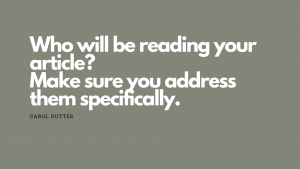 Who will be reading your article? Make sure you address them specifically